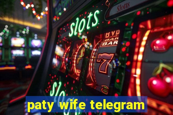 paty wife telegram